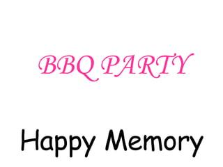 BBQ PARTY Happy Memory 