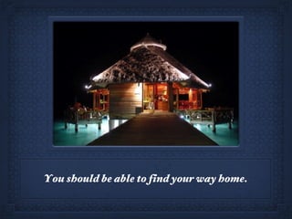 You should be able to find your way home. 