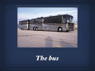 The bus 