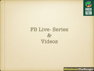 FB Live- Series
&
Videos
#CelebrateTheHunger
 
