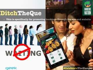 WAITING
DitchTheQue
– This is specifically for promoting bookings through the app and website
#CelebrateTheHunger
 