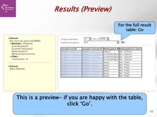 63
Results (Preview)
This is a preview- if you are happy with the table,
click ‘Go’.
For the full result
table: Go
 