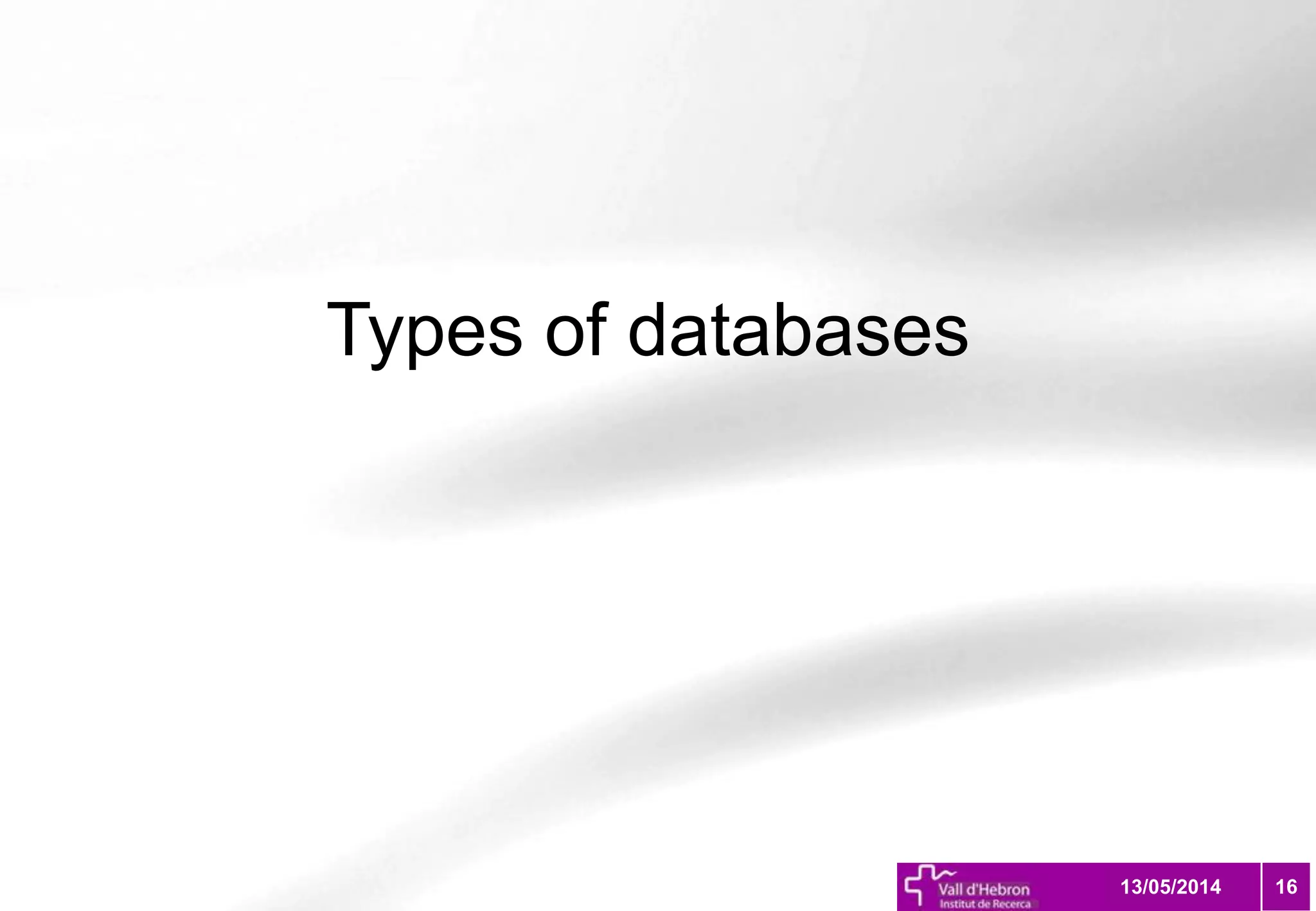 Types of databases
1613/05/2014
 