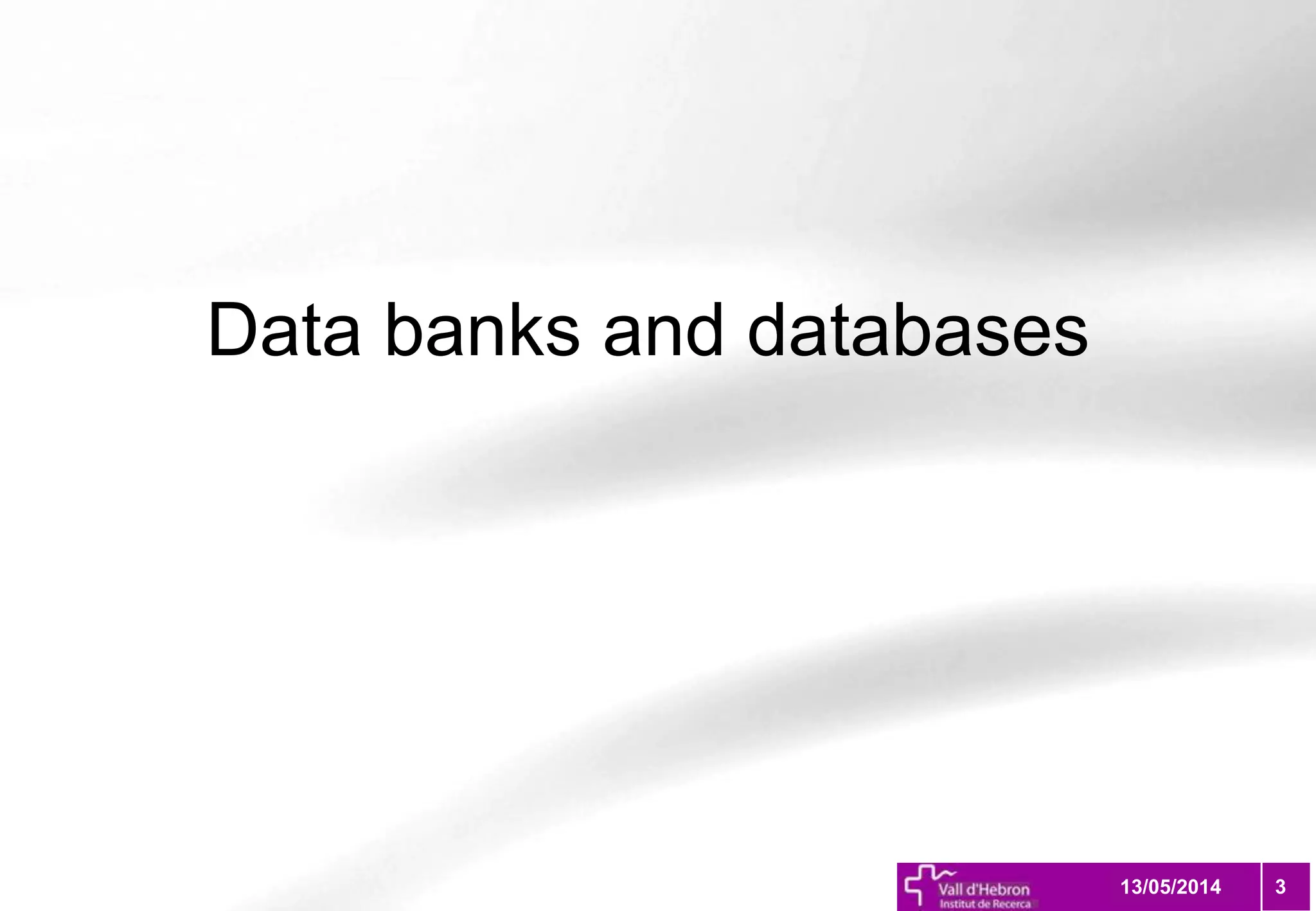 Data banks and databases
313/05/2014
 