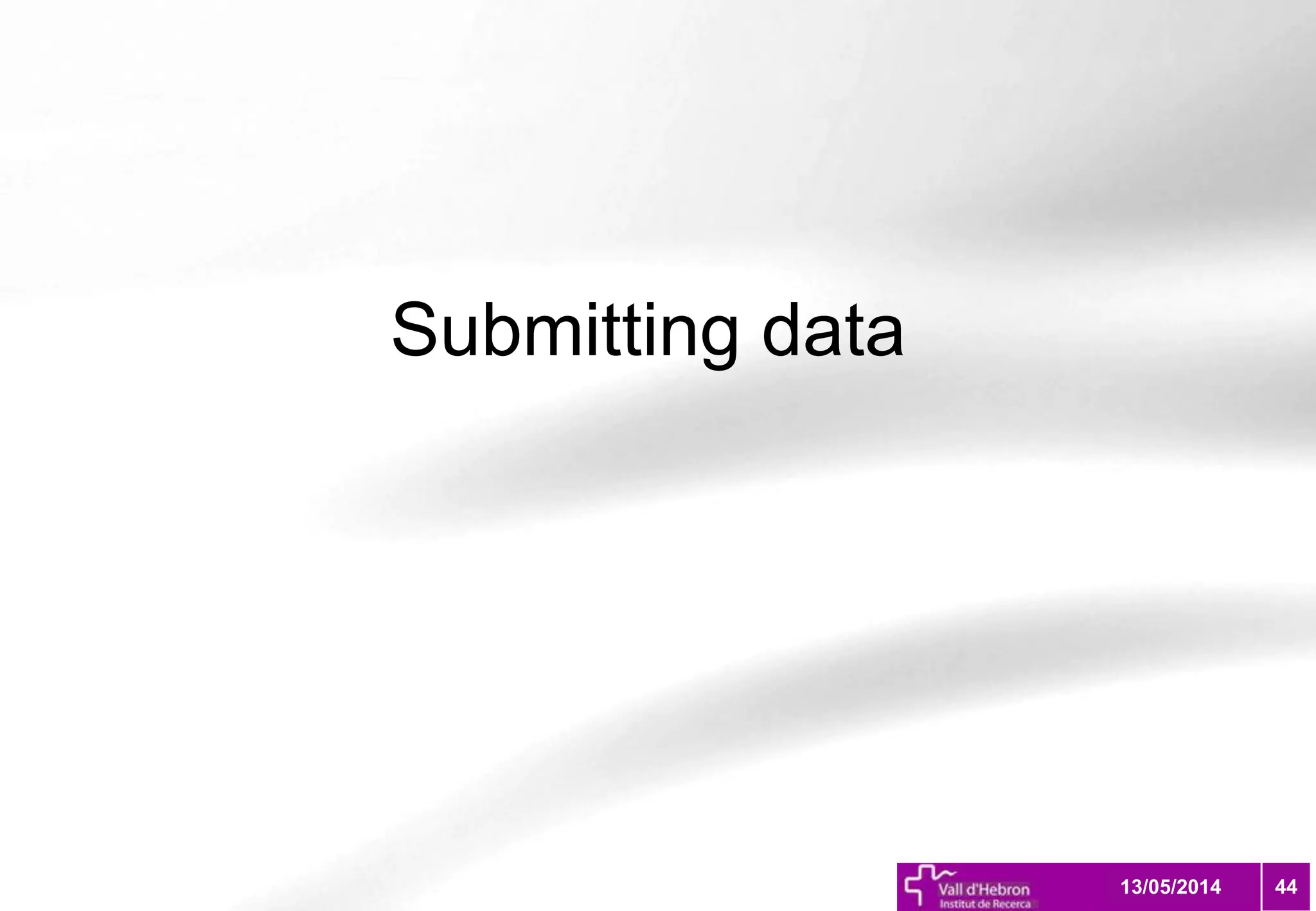 Submitting data
4413/05/2014
 