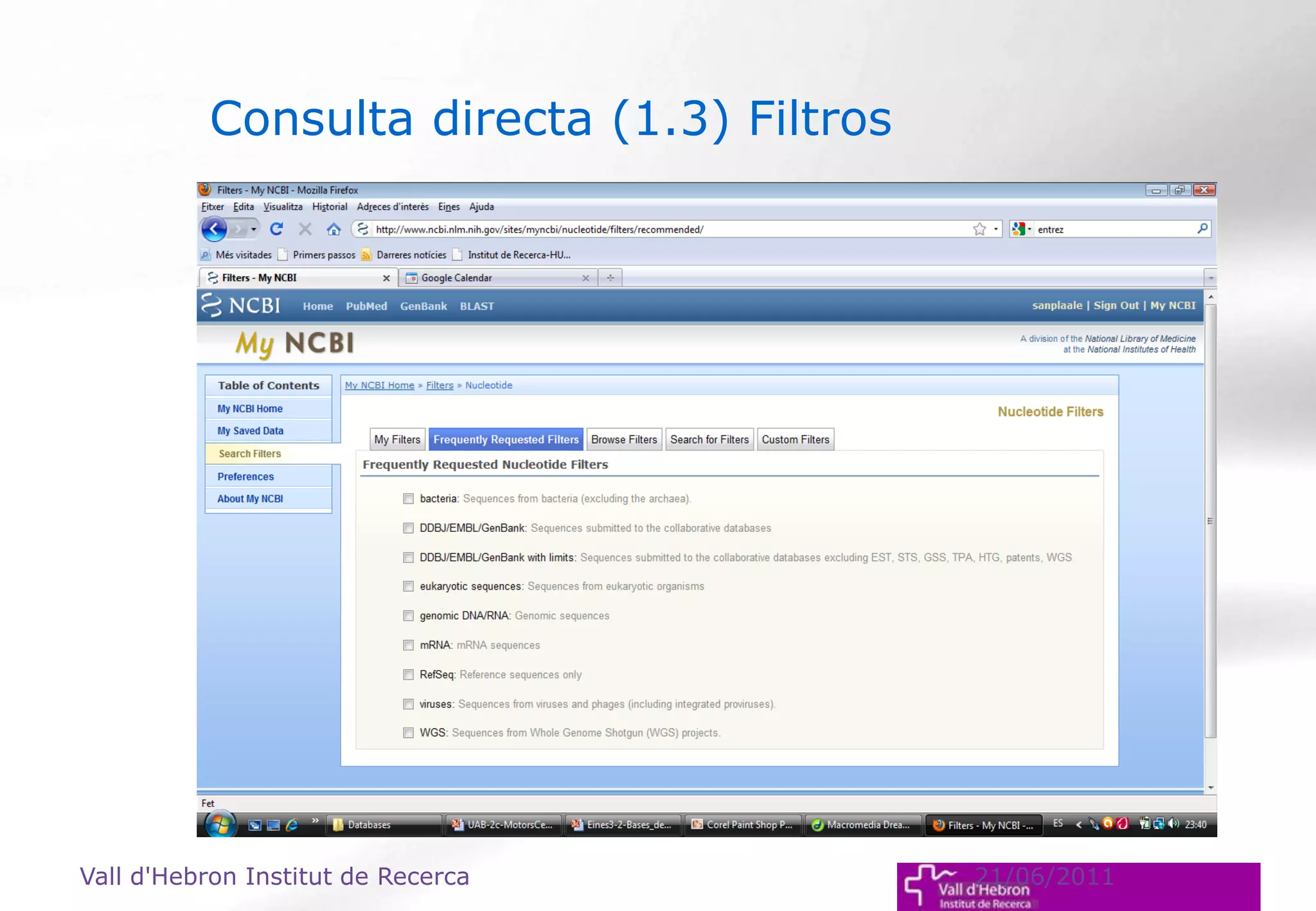 Vall d'Hebron Institut de Recerca 21/06/2011
Consulta directa (1.3) Filtros
 