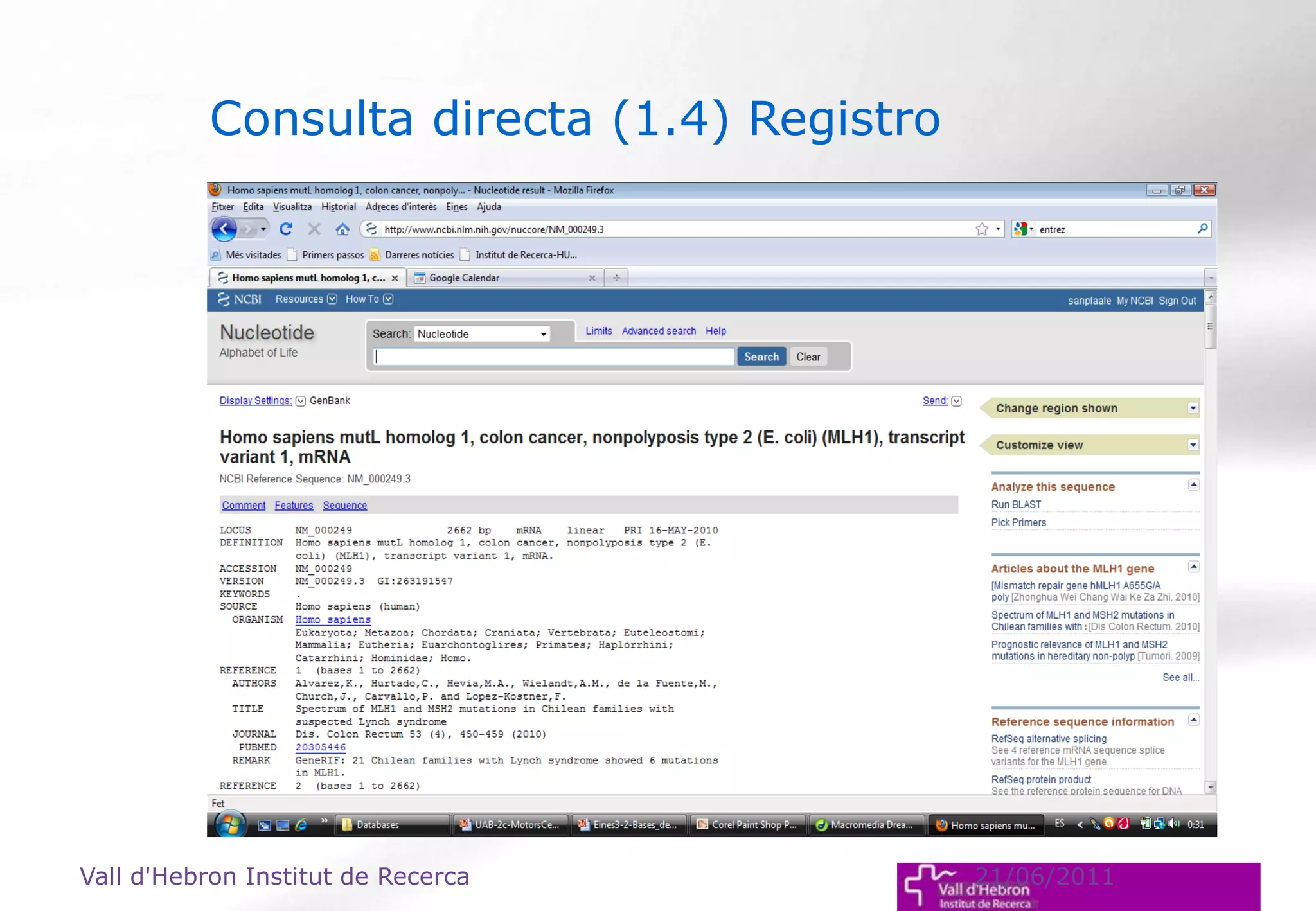 Vall d'Hebron Institut de Recerca 21/06/2011
Consulta directa (1.4) Registro
 
