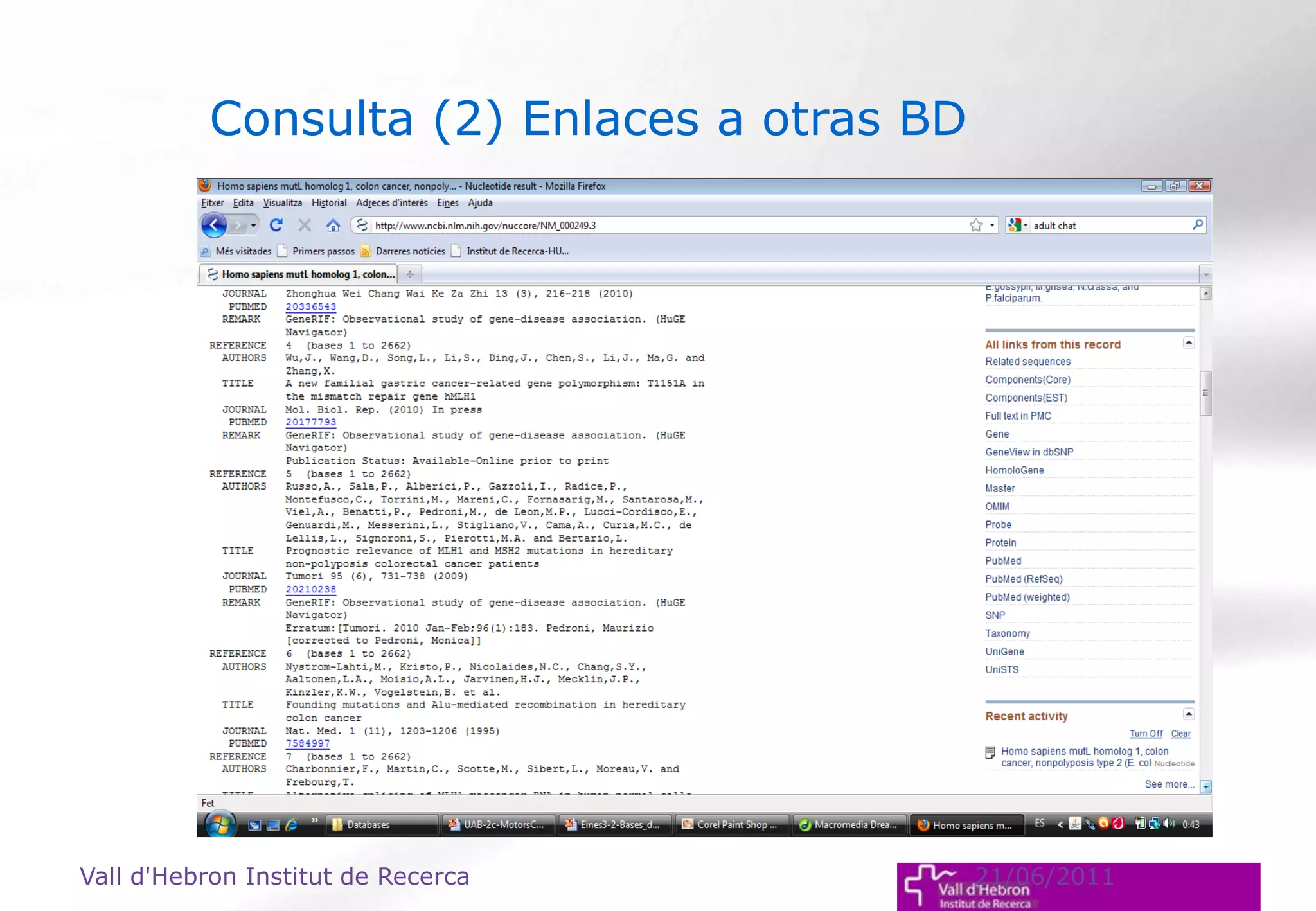 Vall d'Hebron Institut de Recerca 21/06/2011
Consulta (2) Enlaces a otras BD
 