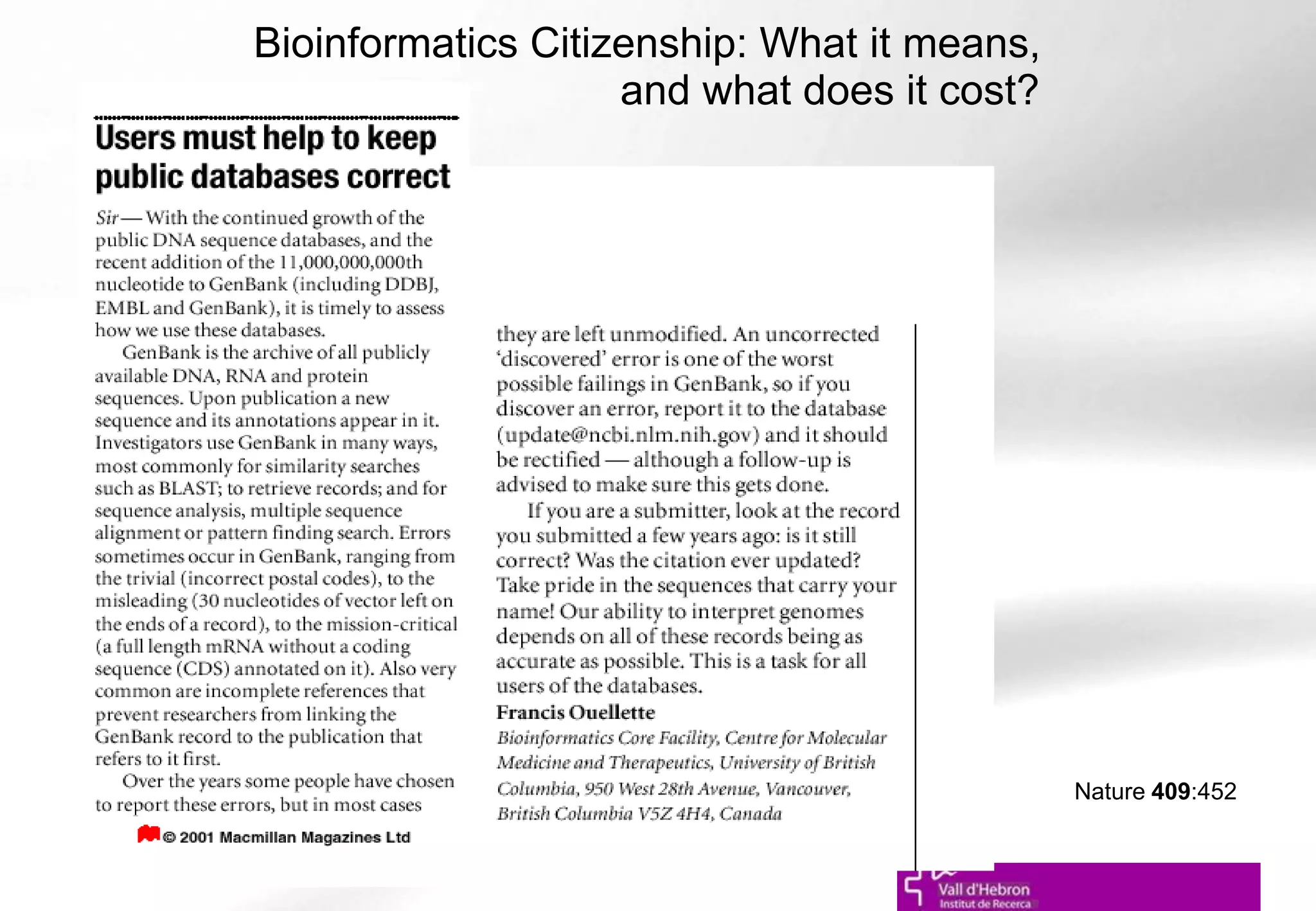 8
Nature 409:452
Bioinformatics Citizenship: What it means,
and what does it cost?
 
