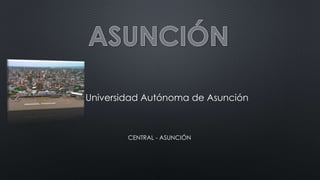 Universidad Autónoma de Asunción 
CENTRAL - ASUNCIÓN 
 
