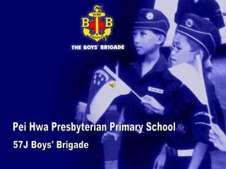 Pei Hwa Presbyterian Primary School 57J Boys' Brigade 