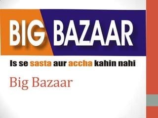 Big Bazaar
 
