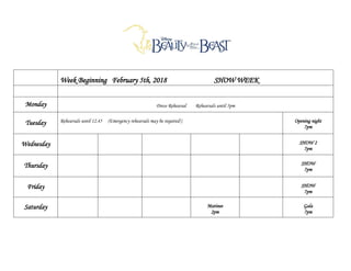 Week Beginning February 5th, 2018 SHOW WEEK
Monday Dress Rehearsal Rehearsals until 5pm
Tuesday Rehearsals until 12.45 (Emergency rehearsals may be required!) Opening night
7pm
Wednesday SHOW 2
7pm
Thursday SHOW
7pm
Friday SHOW
7pm
Saturday Matinee
2pm
Gala
7pm
 