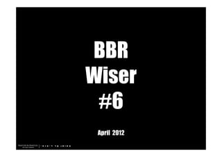 BBR
Wiser
 #6
 April 2012
 