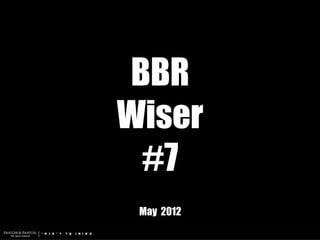 BBR
Wiser
 #7
 May 2012
 