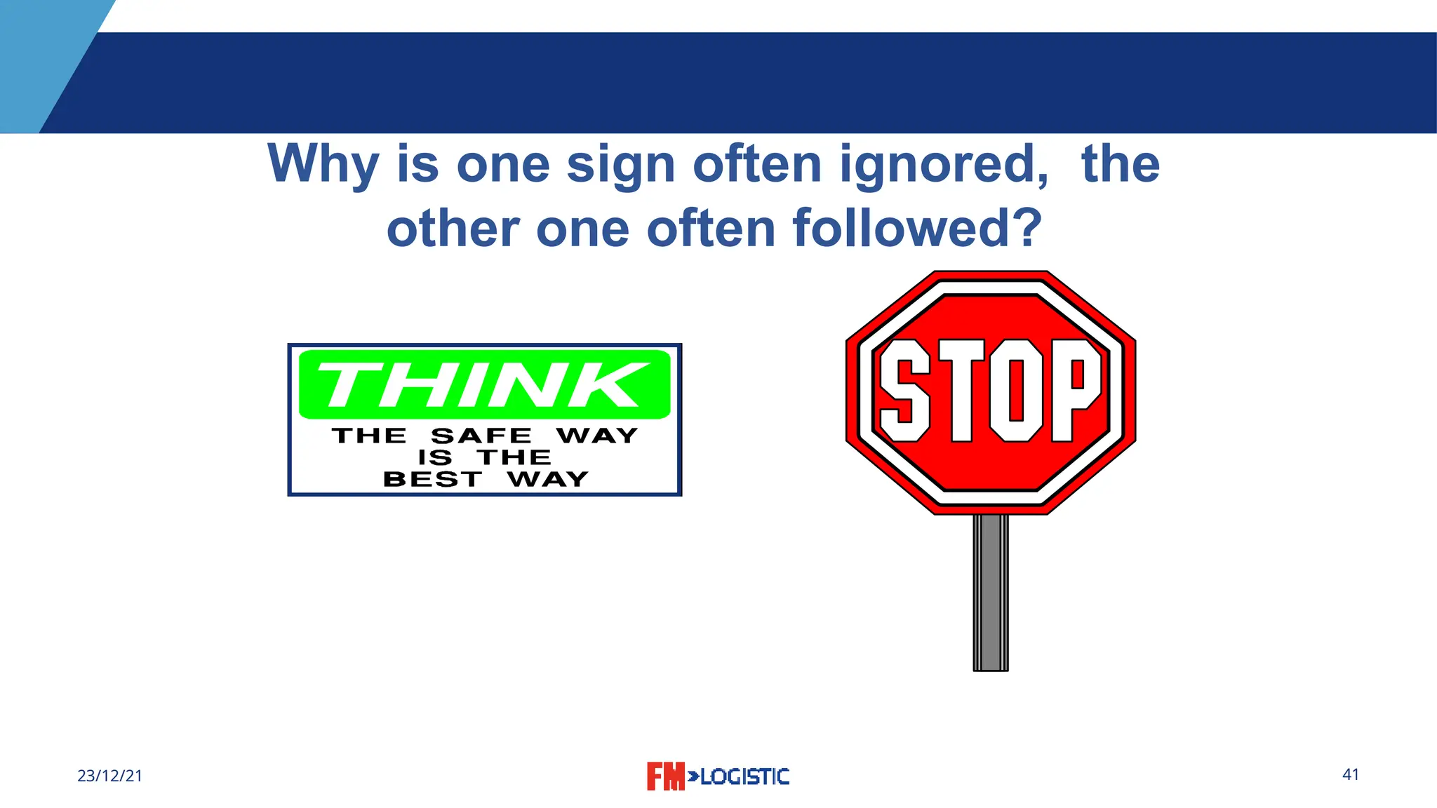 41
23/12/21
Why is one sign often ignored, the
other one often followed?
 