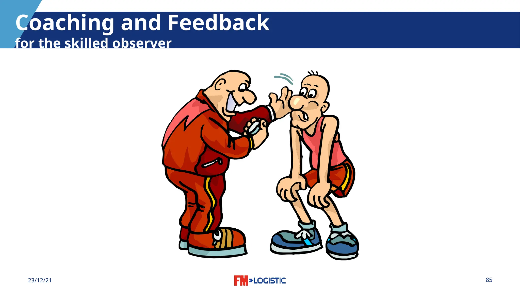 85
23/12/21
Coaching and Feedback
for the skilled observer
 