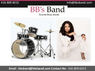 416-809-6015                                   info@bbsband.com


                         Toronto Music Bands




     Email - bbsband@bbsband.com Contact No - 416-809-6015
 