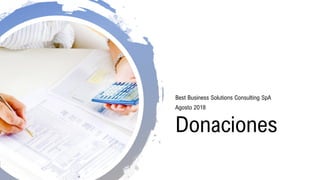 Donaciones
Best Business Solutions Consulting SpA
Agosto 2018
 