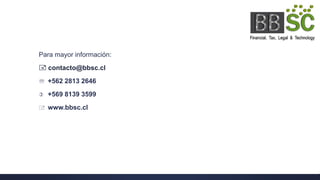 Para mayor información:
 contacto@bbsc.cl
 +562 2813 2646
 +569 8139 3599
 www.bbsc.cl
 
