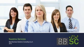 Nuestros Servicios
Best Business Solutions Consulting S.p.A.
2015
 
