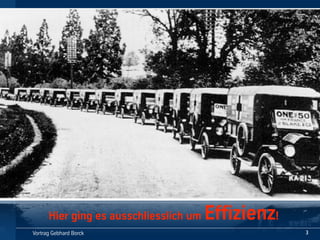 Vortrag!Gebhard!Borck
Hier!ging!es!ausschliesslich!um!Effizienz!
3
 