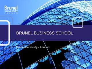BRUNEL BUSINESS SCHOOL


Brunel University - London
 