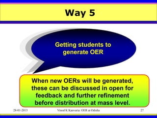 Way 5


                     Getting students to
                       generate OER



             When new OERs will be...
