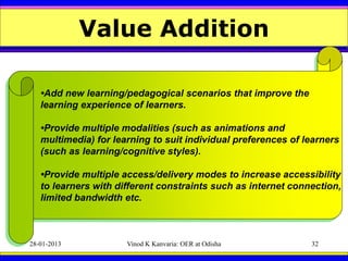 Value Addition

   •Add new learning/pedagogical scenarios that improve the
   learning experience of learners.

   •Provi...