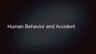 Human Behavior and Accident
 