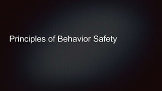 Principles of Behavior Safety
 