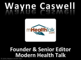 Wayne Caswell
Founder & Senior Editor
Modern Health Talk© 2014, Modern Health Talk
 