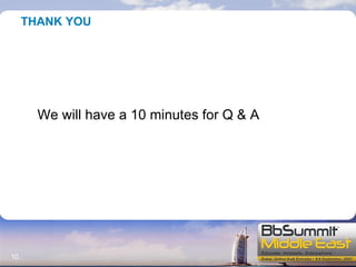 THANK YOU We will have a 10 minutes for Q & A 
