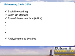 E-Learning 2.0 in 2020 Social Networking Learn On Demand Powerful user interface (AJAX) . . . . . Analyzing the eL systems 