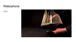 Waterphone
Clink
 