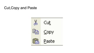 Cut,Copy and Paste
 