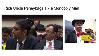 Rich Uncle Pennybags a.k.a Monopoly Man
 