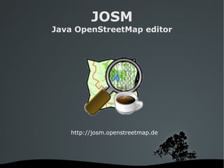 JOSM Java OpenStreetMap editor http://josm.openstreetmap.de 