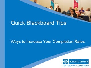 Quick Blackboard Tips


Ways to Increase Your Completion Rates
 