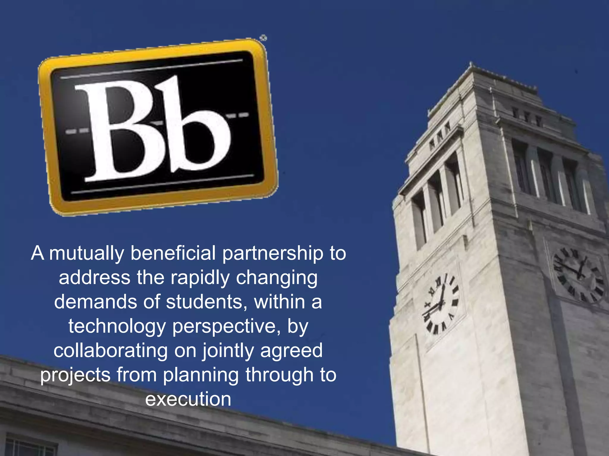 A mutually beneficial partnership to
address the rapidly changing
demands of students, within a
technology perspective, by
collaborating on jointly agreed
projects from planning through to
execution
 