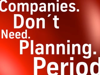 Our profoundly flawed approach to dealing
with present performance, and the future
About futurizing, planning,
forecasting and strategy
 