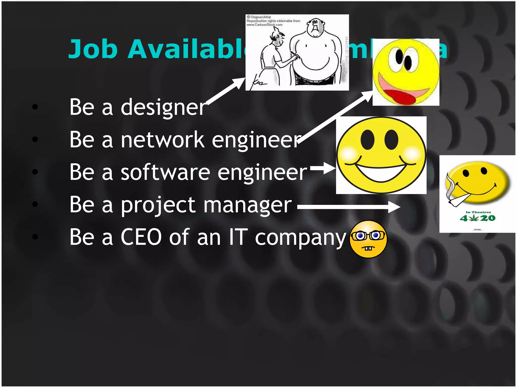 Job Available in Cambodia Be a designer  Be a network engineer Be a software engineer Be a project manager Be a CEO of an IT company 