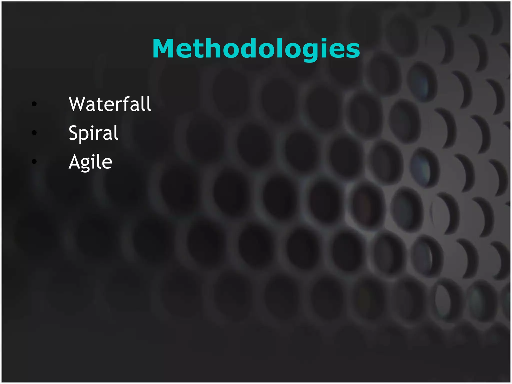 Methodologies Waterfall  Spiral Agile 