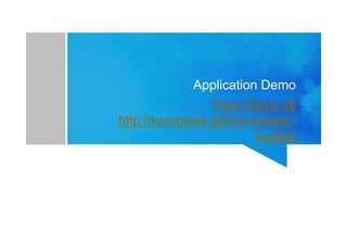 Application Demo
View Demo @
http://komplexb.github.io/easybudget

 