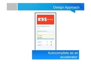 Design Approach

Autocomplete as an
accelerator.

 