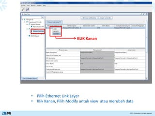 > 内部公开
© ZTE Corporation. All rights reserved.
Cara Collect and Report Informasi EID
• Pilih Ethernet Link Layer
• Klik Kanan, Pilih Modify untuk view atau merubah data
KLIK Kanan
 