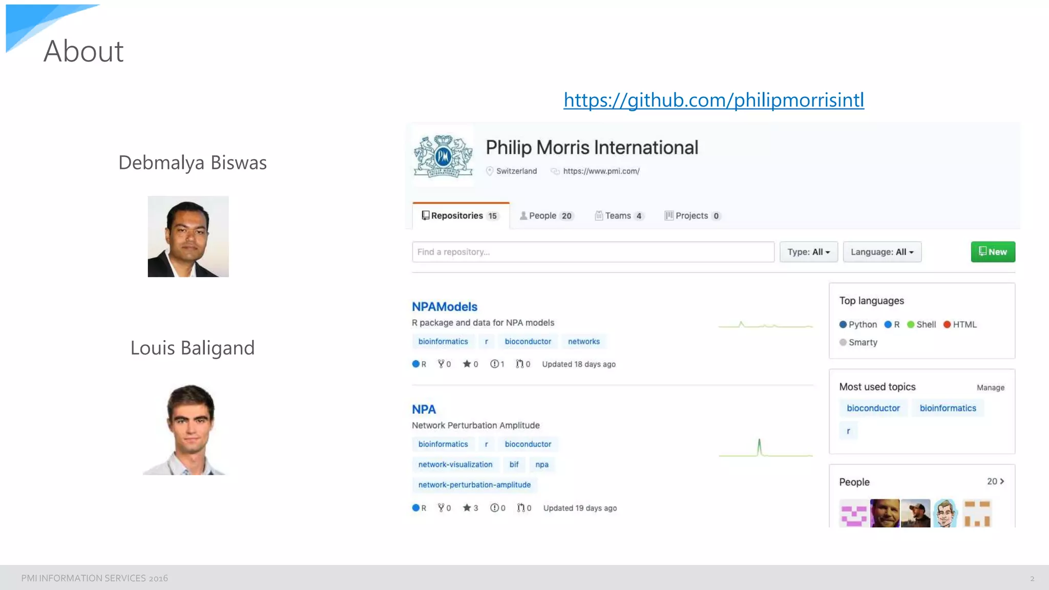 PMI INFORMATION SERVICES 2016
About
2
https://github.com/philipmorrisintl
Debmalya Biswas
Louis Baligand
 