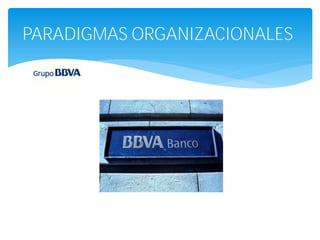 PARADIGMAS ORGANIZACIONALES
 