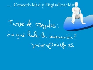 …  Conectividad y Digitalización. 