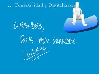 …  Conectividad y Digitalización. 